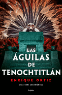 Las ?guilas de Tenochtitln / The Eagles of Tenochtitlan