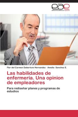 Las Habilidades de Enfermeria. Una Opinion de Empleadores - Daberkow Hernndez Flor del Carmen, and Sanchez E Amelia