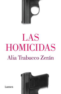 Las Homicidas / The Murderers - Trabucco Zern, Alia