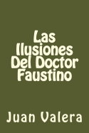 Las Ilusiones del Doctor Faustino (Spanish Edition)