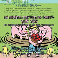 Las Increibles Aventuras del Cochinito Oink Oink: The Incredible Adventures of Oink Oink, the Little Pig - Frank Alvarado Madrigal, Alvarado Madrig