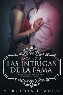 Las Intrigas de la Fama: Una novela romntica llena de emociones y erotismo - Franco, Mercedes