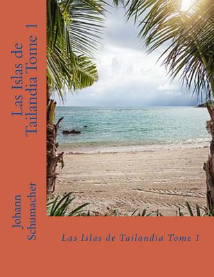 Las islas de Tailandia Tomo 1 - Hurtado, Jorge (Translated by), and Schumacher, Johann