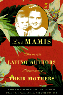 Las Mamis: Favorite Latino Authors Remember Their Mothers