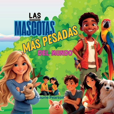 Las Mascotas Mas Pesadas Del Mundo - Pearson, Laurie A