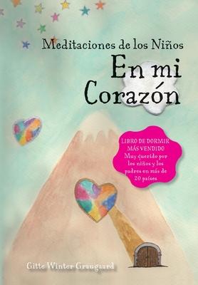 Las meditaciones de los nios - En mi corazn: Un libro de la serie El valle de corazones - Graugaard, Gitte Winter, and Cuculiza Cagigao, Mara Nelly (Translated by)