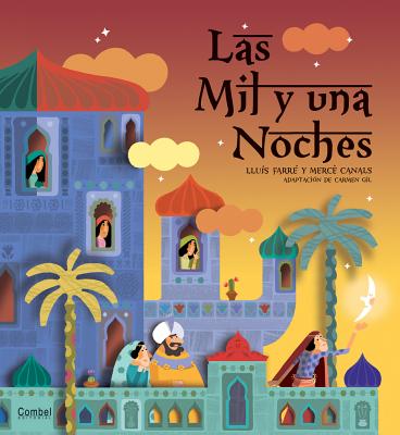 Las Mil y Una Noches - Farre, Lluis, and Canals, Merce (Illustrator), and Gil, Carmen (Adapted by)