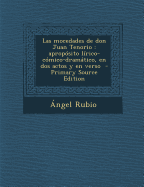 Las Mocedades de Don Juan Tenorio: Aprop?sito L?rico-C?mico-Dramtico, En DOS Actos Y En Verso