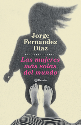 Las Mujeres Ms Solas del Mundo - Fernndez, Jorge