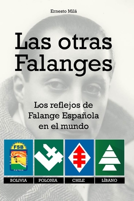 Las otras Falanges: Los reflejos de la Falange Espaola en el mundo. Bolivia, Polonia, Chile, Lbano - Mil, Ernesto