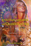 Las Practicas Sexuales del Quodoushka: Ensenanzas de las Tradiciones Naguales