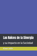 Las Ra?ces de la Sinergia: y su Impacto en la Sociedad