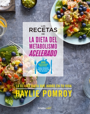 Las Recetas de la Dieta del Metabolismo Acelerado / The Fast Metabolism Diet Cookbook - Pomroy, Haylie