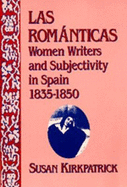 Las Romnticas: Women Writers and Subjectivity in Spain, 1835-1850