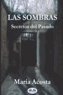 Las Sombras: Secretos del Pasado