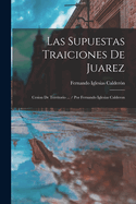 Las Supuestas Traiciones de Juarez: Cesion de Territorio ... / Por Fernando Iglesias Calderon