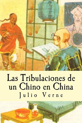 Las Tribulaciones de Un Chino En China (Spanish Edition) - Verne, Julio