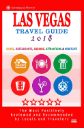 Las Vegas Travel Guide 2018: Shops, Restaurants, Casinos, Attractions & Nightlife in Las Vegas, Nevada (City Travel Guide 2018)