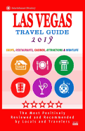 Las Vegas Travel Guide 2019: Shops, Restaurants, Casinos, Attractions & Nightlife in Las Vegas, Nevada (City Travel Guide 2019)