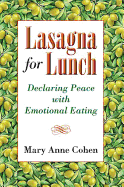 Lasagna for Lunch: Declaring Peace with Emotional Eating