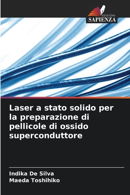 Laser a stato solido per la preparazione di pellicole di ossido superconduttore - de Silva, Indika, and Toshihiko, Maeda