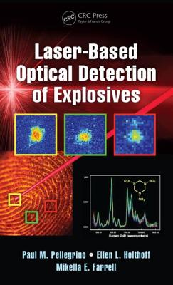 Laser-Based Optical Detection of Explosives - Pellegrino, Paul M (Editor), and Holthoff, Ellen L (Editor), and Farrell, Mikella E (Editor)