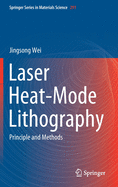 Laser Heat-Mode Lithography: Principle and Methods