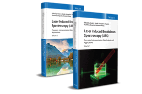 Laser Induced Breakdown Spectroscopy (LIBS): Concepts, Instrumentation, Data Analysis and Applications, 2 Volume Set
