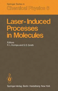 Laser-Induced Processes in Molecules: Physics and Chemistry Proceedings of the European Physical Society, Divisional Conference at Heriot-Watt University Edinburgh, Scotland, September 20-22, 1978