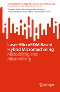 Laser-Microedm Based Hybrid Micromachining: Microdrilling and Micromilliling