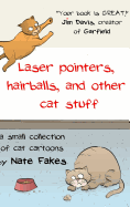Laser pointers, hairballs, and other cat stuff: A Small Collection of Cat Cartoons by Nate Fakes