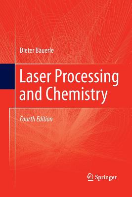 Laser Processing and Chemistry - Buerle, Dieter