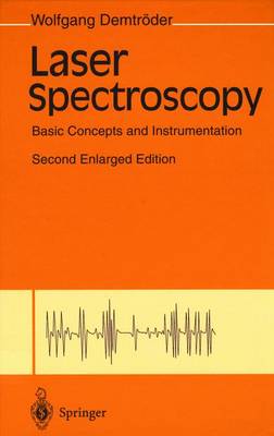 Laser Spectroscopy: Basic Concepts and Instrumentation - Demtroder, W, and Demtroder, Wolfgang