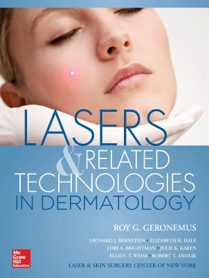 Lasers and Related Technologies in Dermatology - Geronemus, Roy G
