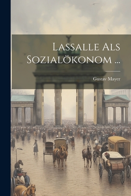 Lassalle ALS Sozialokonom ... - Mayer, Gustav