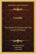 Lassalle: The Power Of Illusion And The Illusion Of Power