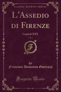 L'Assedio Di Firenze, Vol. 4: Capitoli XXX (Classic Reprint)