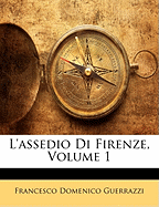 L'Assedio Di Firenze, Volume 1