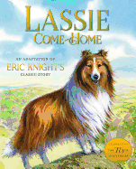 Lassie Come-Home: An Adaptation of Eric Knight's Classic Story