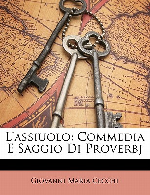 L'Assiuolo: Commedia E Saggio Di Proverbj - Cecchi, Giovanni Maria