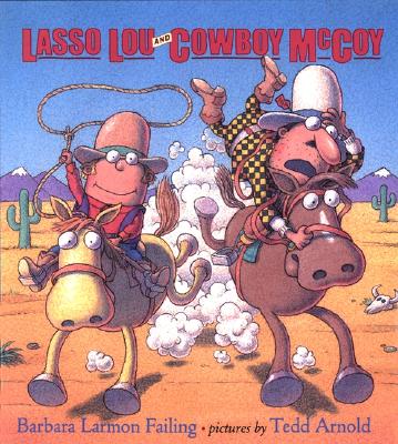 Lasso Lou and Cowboy McCoy by Barbara Larmon Failing, Tedd Arnold ...