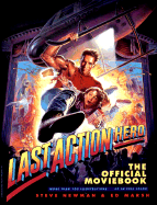 Last Action Hero: From the Story by Zak Penn and Adam Leff and the Screenplay by Shane Black and David Arnott - Newman, Steve, and Marsh, Ed