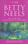 Last April Fair: AND The Course of True Love - Neels, Betty