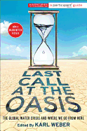 Last Call at the Oasis: The Global Water Crisis and Where We Go from Here