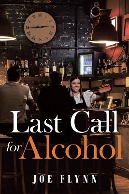 Last Call for Alcohol - Flynn, Joe