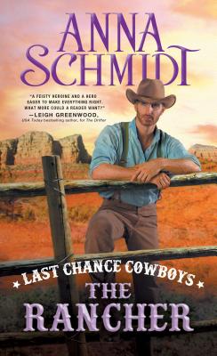Last Chance Cowboys: The Rancher - Schmidt, Anna