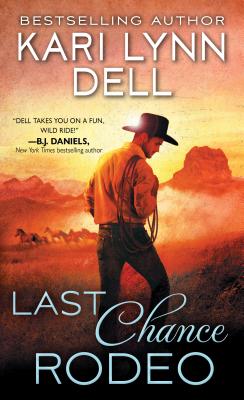 Last Chance Rodeo: A Blackfeet Nation Novel - Dell, Kari Lynn