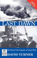 Last Dawn: The Royal Oak Tragedy at Scapa Flow