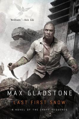 Last First Snow: A Novel of the Craft Sequence - Gladstone, Max