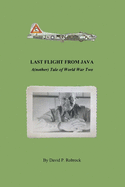 Last Flight From Java: A(nother) Tale of World War Two